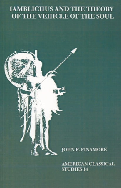 Book cover of: Iamblichus and the Theory of the Vehicle of the Soul. By: John F. Finamore