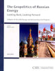 Book cover of: Geopolitics of Russian Energy. By: Robert E. Ebel
