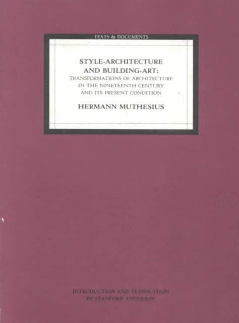 Book cover of: Style Architecture and Building Art – Transformations of Architecture in the Nineteenth Centur and its Present Condition. By: Hermann Muthesius