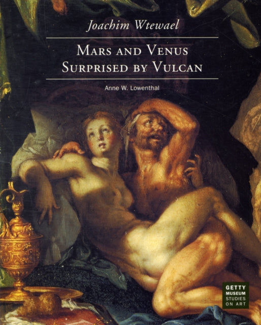Book cover of: Joachim Wtewael –Mars and Venus Surprised by Vulcan