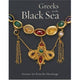 Book cover of: Greeks of the Black Sea – Ancient Art From the Hermitage