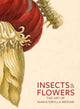Book cover of: Insects and Flowers – The Art of Maria Sibylla Merian. By: Maria Sibylla Merian