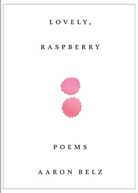 Book cover of: Lovely, Raspberry. By: Aaron Belz