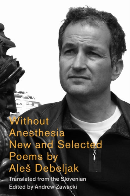 Book cover of: Without Anesthesia. By: Aleš Debeljak