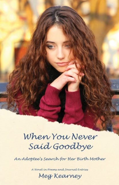 Book cover of: When You Never Said Goodbye. By: Meg Kearney