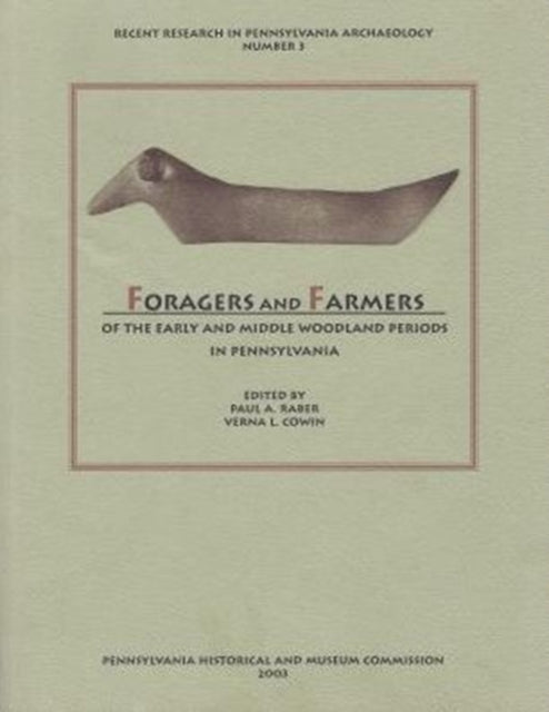 Book cover of: Foragers and Farmers of the Early and Middle Woodland Periods in Pennsylvania