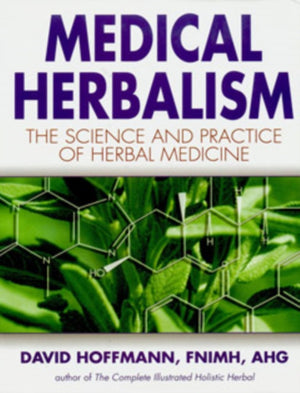 Medical Herbalism, The Science and Practice of Herbal Medicine