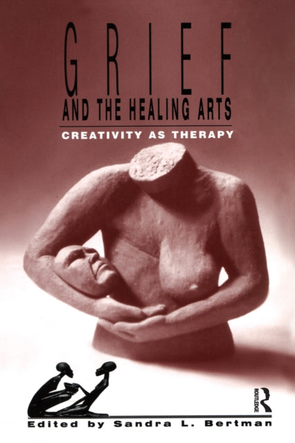 Book cover of: Grief and the Healing Arts. By: Sandra L. Bertman