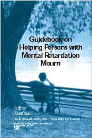 Guidebook on Helping Persons with Mental Retardation Mourn