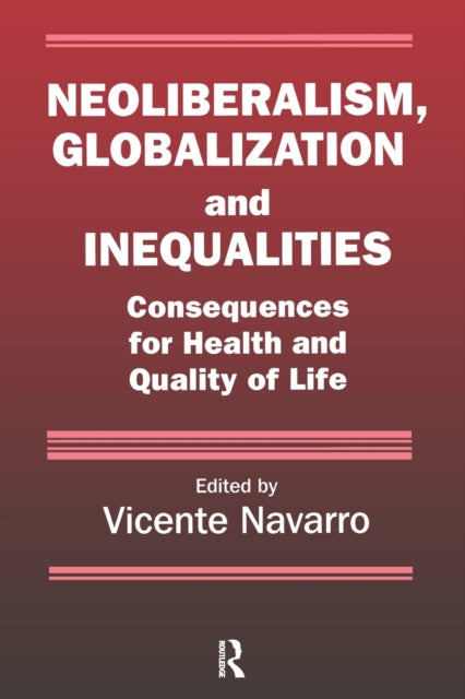 Book cover of: Neoliberalism, Globalization, and Inequalities. By: Vicente Navarro