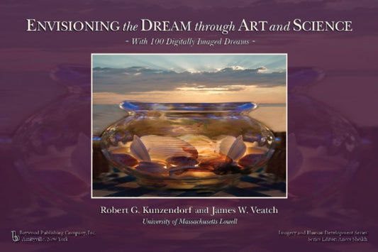 Book cover of: Envisioning the Dream Through Art and Science. By: Robert G. Kunzendorf