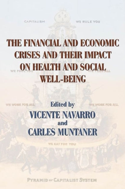 Book cover of: Financial and Economic Crises and Their Impact on Health and Social Well-Being. By: Vicente Navarro