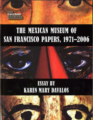 Mexican Museum of San Francisco Papers, 1971-2006