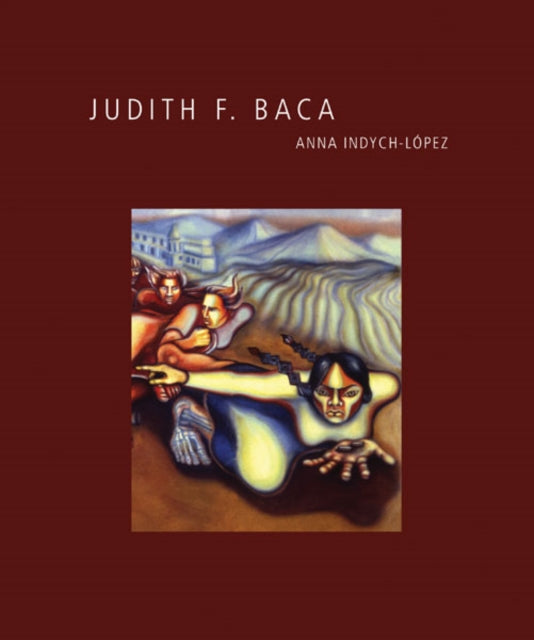 Book cover of: Judith F. Baca. By: Anna Indych-López