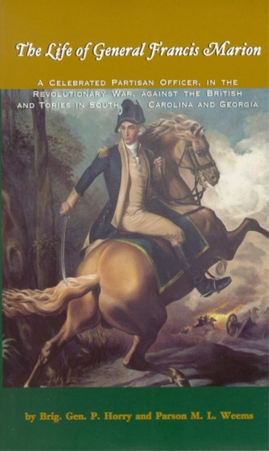 Life of General Francis Marion, The
