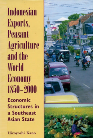 Indonesian Exports, Peasant Agriculture and the World Economy 1850-2000