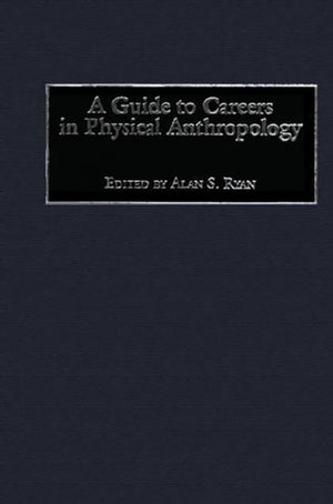 Guide to Careers in Physical Anthropology