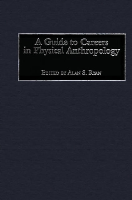 Book cover of: Guide to Careers in Physical Anthropology. By: Alan S. Ryan