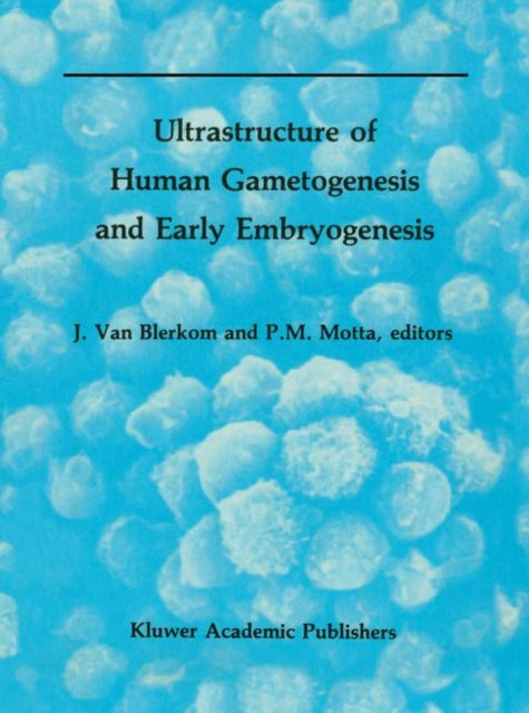 Book cover of: Ultrastructure of Human Gametogenesis and Early Embryogenesis