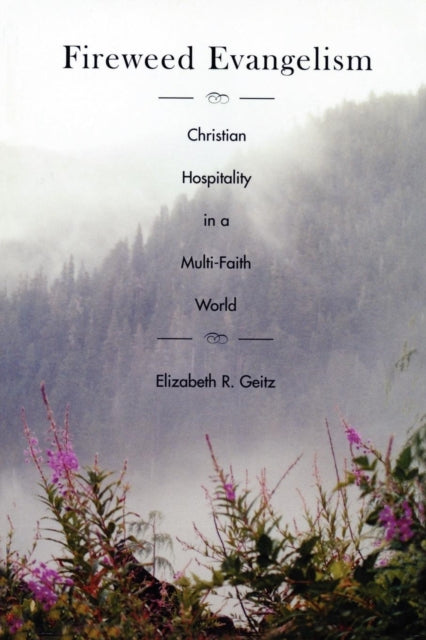 Book cover of: Fireweed Evangelism. By: Elizabeth Rankin Geitz