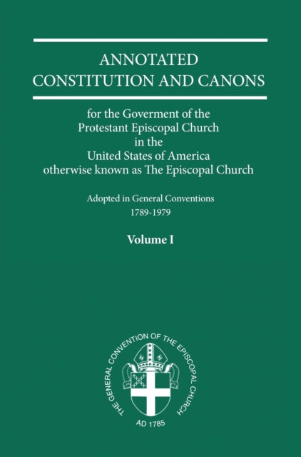 Book cover of: Annotated Constitutions and Canons Volume 1. By: Church Publishing
