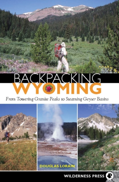 Book cover of: Backpacking Wyoming. By: Douglas Lorain