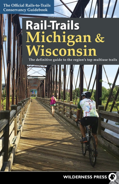 Book cover of: Rail-Trails Michigan & Wisconsin. By: Rails-to-Trails Conservancy