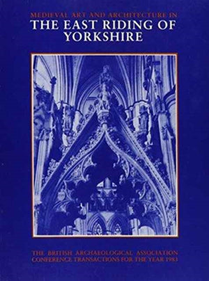 Mediaeval Art and Architecture in the East Riding of Yorkshire