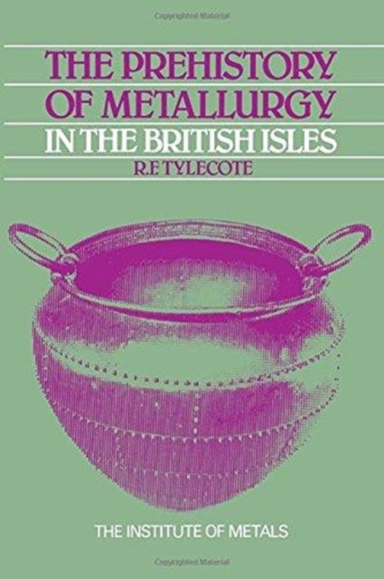 Book cover of: Prehistory of Metallurgy in the British Isles: 5. By: R. F. Tylecote