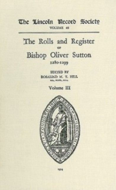 Book cover of: Rolls and Register of Bishop Oliver Sutton 1280-1299 [IV]. By: Rosalind M.T. Hill