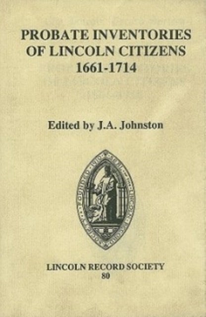 Book cover of: Probate Inventories of Lincoln Citizens, 1661-1714. By: J.A. Johnston