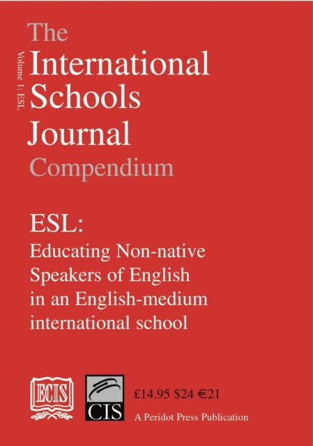 Book cover of: International Schools Journal Compendium: ESL: Educating Non-native Speakers of English in an English-medium International School: v.1. By: Edna Murphy