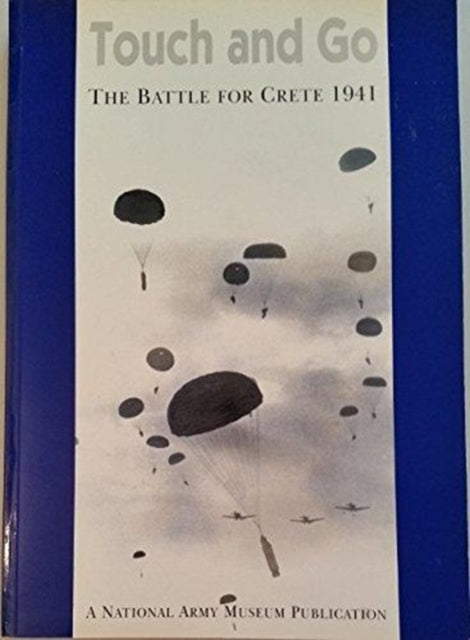 Book cover of: Touch & Go Crete 1941. By: Keith Miller