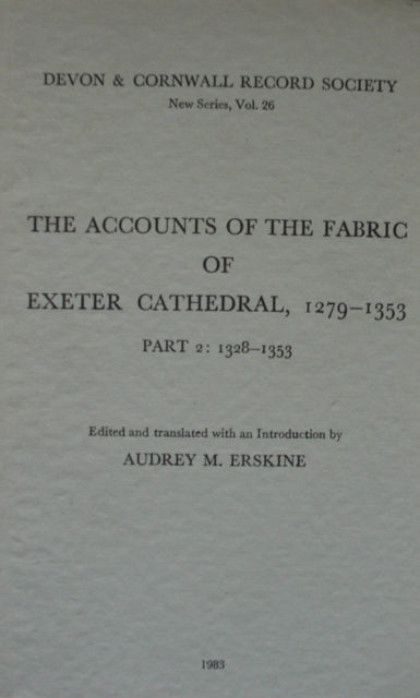 Book cover of: Accounts of the Fabric of Exeter Cathedral 1279-1353, Part II. By: Audrey M. Erskine
