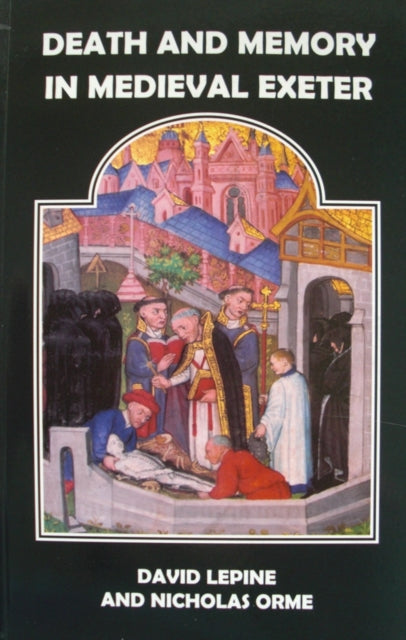 Book cover of: Death and Memory in Medieval Exeter