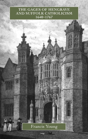 Gages of Hengrave and Suffolk Catholicism, 1640-1767