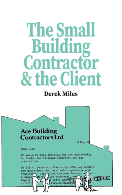 Book cover of: Small Building Contractor and the Client. By: Derek Miles
