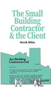 Book cover of: Small Building Contractor and the Client. By: Derek Miles