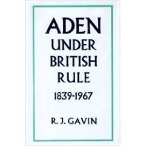Aden Under British Rule, 1939-67
