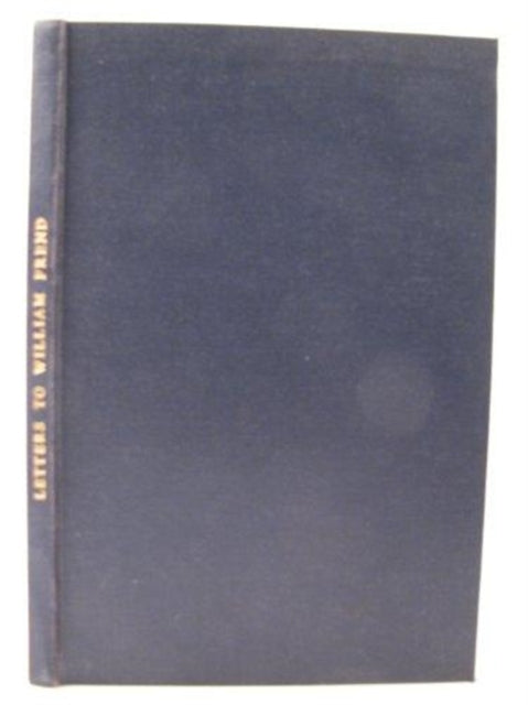 Book cover of: Letters to William Frend from the Reynolds Family of Little Paxton and John Hammond of Fenstanton, 1793-1814