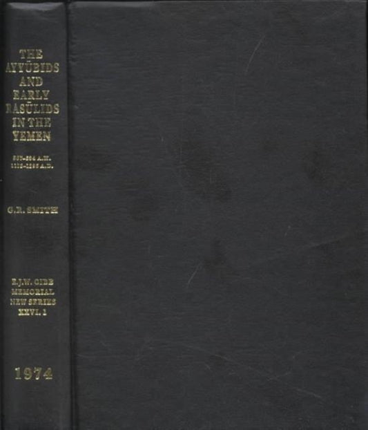 Book cover of: Ayyubids and Early Rasulids in the Yemen (567-694 AH 1173-1295 AD). By: G. R. Smith