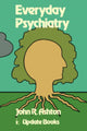 Book cover of: Everyday Psychiatry. By: J. Ashton