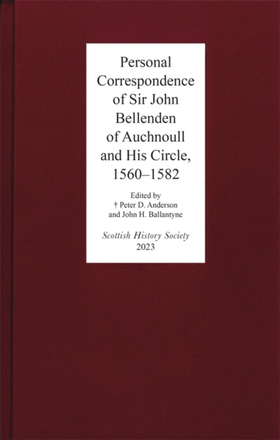 Book cover of: Personal Correspondence of Sir John Bellenden of Auchnoull and His Circle, 1560-1582. By: Kelsey Jackson Williams