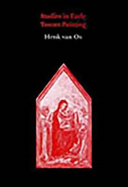 Book cover of: Studies in Early Tuscan Painting. By: Henk van Os
