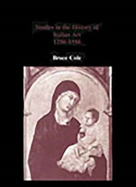 Book cover of: Studies in the History of Italian Art 1250-1550. By: Bruce Cole