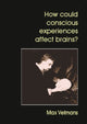 Book cover of: How Could Conscious Experiences Affect Brains?. By: Max Velmans