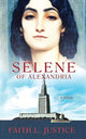 Book cover of: Selene of Alexandria. By: Faith L. Justice