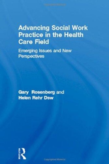 Book cover of: Advancing Social Work Practice in the Health Care Field