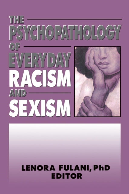 The Psychopathology of Everyday Racism and Sexism