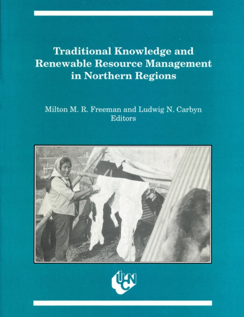 Book cover of: Traditional Knowledge and Renewable Resource Management in Northern Regions